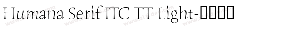 Humana Serif ITC TT Light字体转换